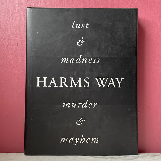Harm’s Way: Lust & Madness, Murder & Mayhem by Dr. Stanley Burns & Joel-Peter Witkin